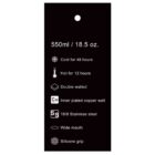 Black label with white icons and text listing features: 550ml/18.5 oz, cold for 48 hours, hot for 12 hours, double-walled, copper plated, 18/8 stainless steel, wide mouth, silicone grip.