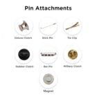 Image showing seven types of pin attachments: Deluxe Clutch, Stick Pin, Tie Clip, Rubber Clutch, Bar Pin, Military Clutch, and Magnet. Each attachment is depicted with labels under circular icons.