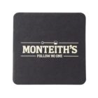 Square black coaster with the text MONTEITHS FOLLOW NO ONE in white, centered. The text includes a small graphic of a shovel above the words.
