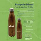 The image shows a product ad for the Ecograin Mirror Finish Water Bottle by dusk. It features wooden finish, BPA-free material, vacuum insulation, and keeps drinks hot or cold. Also includes packaging and laser engraving details.