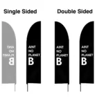 Graphic showcasing a large VibrantEco rPET Feather Banner: on the left, a single-sided flag states AINT NO PLANET B, with mirrored text on the back; on the right, two double-sided flags show the message correctly on both sides, emphasizing our eco-conscious creativity.